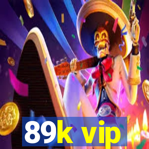 89k vip